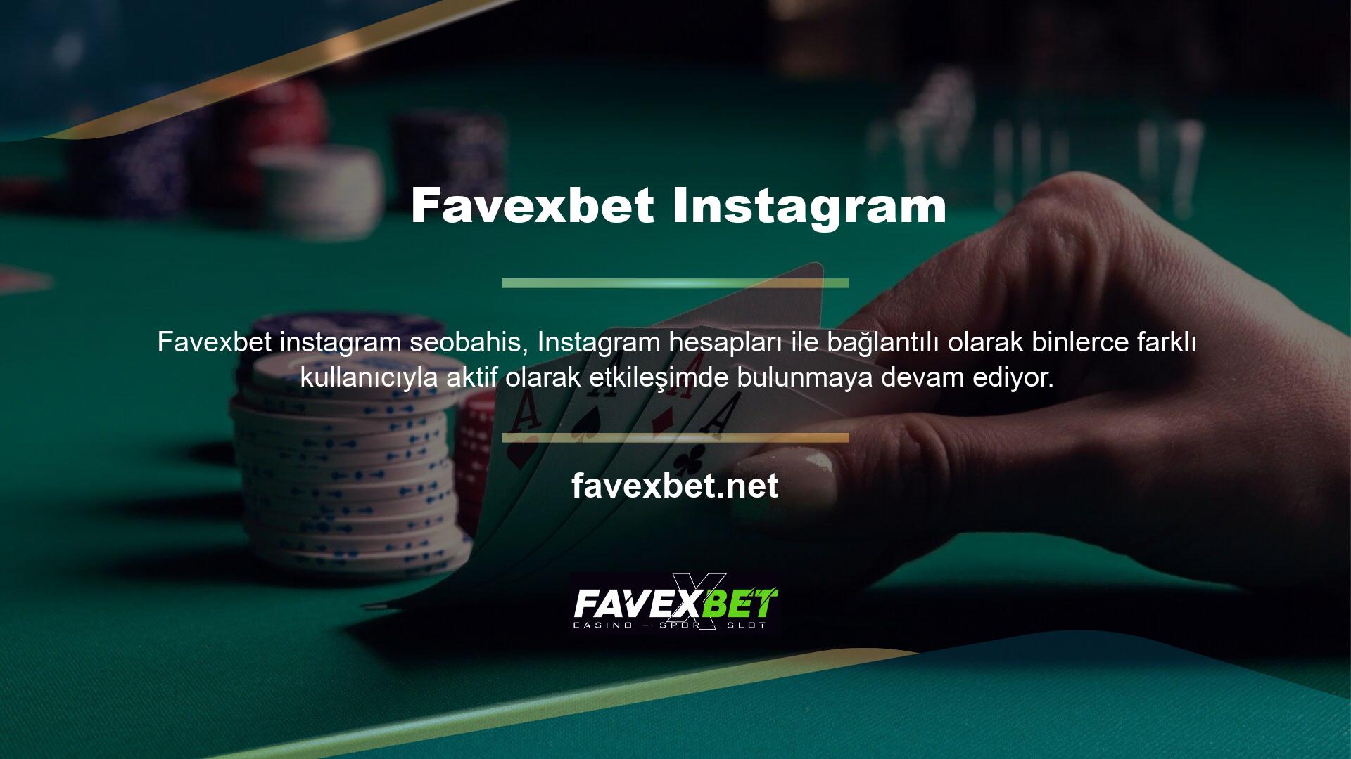 Sitedeki hizmetlerden ve yeni bonus haberlerinden ilk siz haberdar olmak istiyorsanız Favexbet bahis sitesi Instagram hesabını takip edin